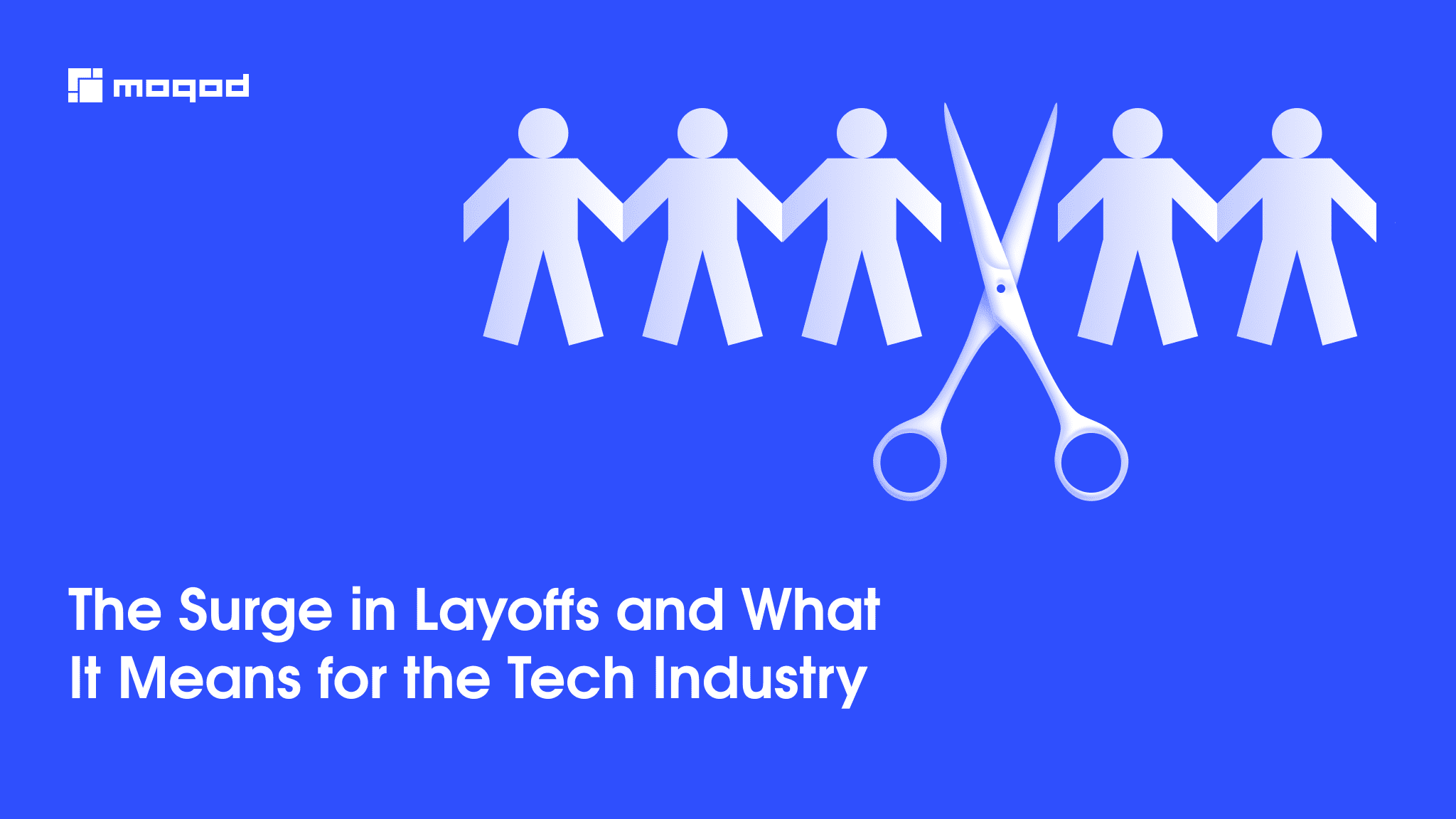The Surge in Layoffs and What It Means for the Tech Industry | Moqod